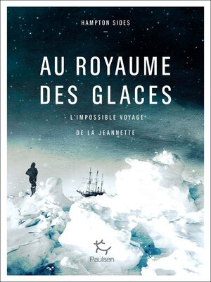 cover image of Au royaume des glaces--L'impossible voyage de la Jeannette